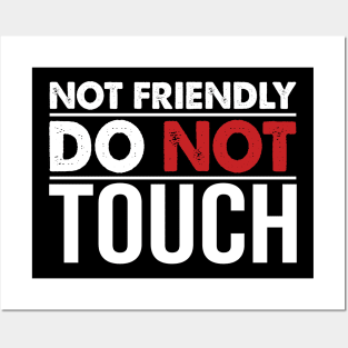 Not Friendly Do Not Touch Posters and Art